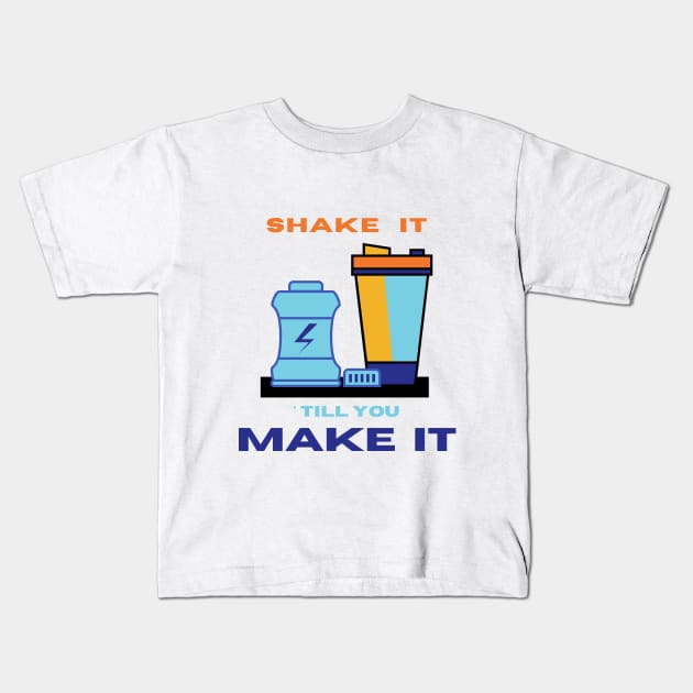 Shake it ' till you make it motivational design Kids T-Shirt by Digital Mag Store